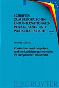 Konkretisierungskompetenz und Konkretisierungsmethoden im Europ?schen Privatrecht (Hardcover)