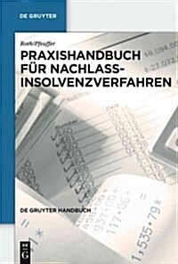 Praxishandbuch Fr Nachlassinsolvenzverfahren (Hardcover)