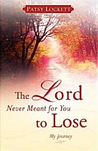 The Lord Never Meant for You to Lose (Paperback)