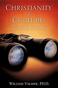 Christianity & Culture: A Christian Perspective on Worldview Development (Paperback)