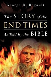 The Story of the End Times As Told by the Bible (Paperback)