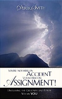 Youre Not Here on Accident. Youre Here on Assignment! (Paperback)