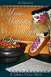Music, Mukluks & Mulligan Stew (Paperback)