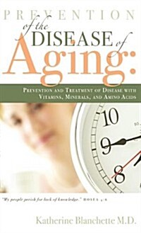 Prevention of the Disease of Aging (Hardcover)