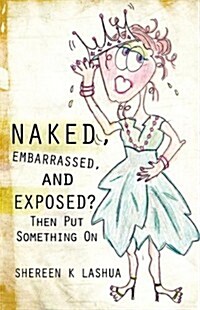 Naked, Embarrassed, and Exposed? (Paperback)