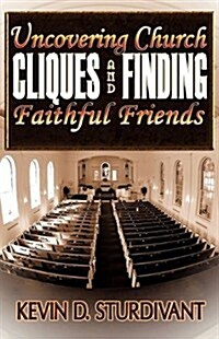 Uncovering Church Cliques and Finding Faithful Friends (Paperback)