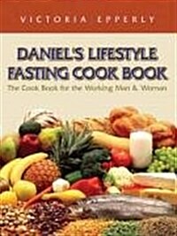 Daniels Lifestyle Fasting Cook Book (Paperback)
