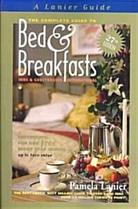 The Complete Guide to Bed & Breakfasts, Inns & Guesthouses in The United States, Canada, & Worldwide (Paperback, 27th)