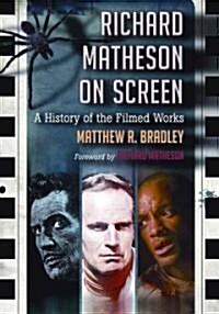 Richard Matheson on Screen: A History of the Filmed Works (Paperback)