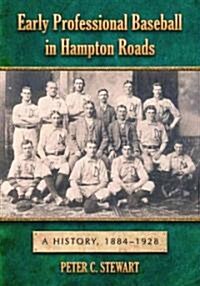 Early Professional Baseball in Hampton Roads: A History, 1884-1928 (Paperback)