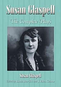 Susan Glaspell: The Complete Plays (Paperback)