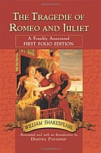 The Tragedie of Romeo and Juliet: A Frankly Annotated First Folio Edition (Paperback)