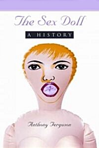 The Sex Doll: A History (Paperback)