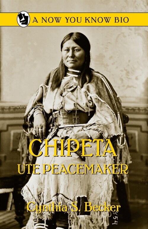 Chipeta: Ute Peacemaker (Paperback)