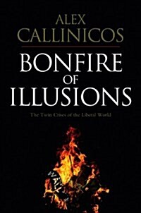 Bonfire of Illusions : The Twin Crises of the Liberal World (Paperback)