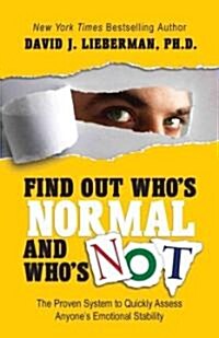 Find Out Whos Normal and Whos Not: The Proven System to Quickly Assess Anyones Emotional Stability                                                  (Paperback)