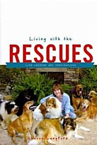 Living with the Rescues: Life Lessons and Inspirations (Hardcover)