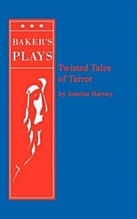 Twisted Tales of Terror (Paperback, Bakers Plays a)