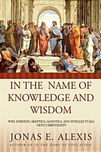 In the Name of Knowledge and Wisdom (Hardcover)
