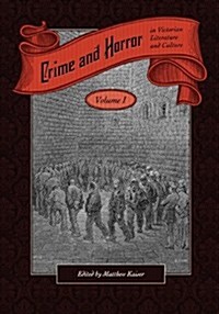 Crime and Horror in Victorian Literature and Culture-Volume I (Paperback)