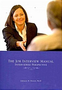 The Job Interview Manual: Interviewee Perspective (Paperback)
