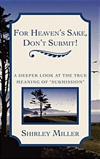 For Heavens Sake, Dont Submit! (Paperback)