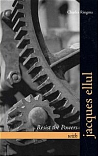 Resist the Powers With Jacques Ellul (Paperback)