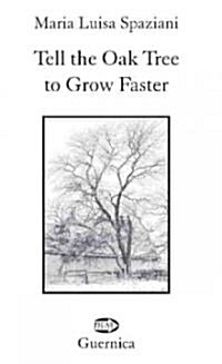 Tell the Oak Tree to Grow Faster: Selected Aphorisms (Paperback)