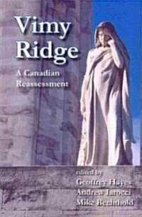 Vimy Ridge: A Canadian Reassessment (Paperback)