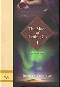 The Moon of Letting Go: And Other Stories (Paperback)
