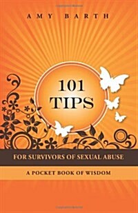 101 Tips for Survivors of Sexual Abuse: A Pocket Book of Wisdom (Paperback)
