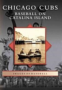 Chicago Cubs: Baseball on Catalina Island (Paperback)
