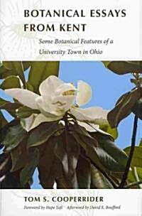 Botanical Essays from Kent: Some Botanical Features of a University Town in Ohio (Hardcover)