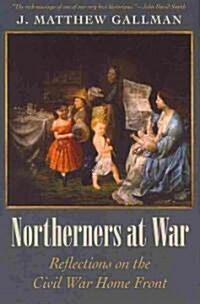 Northerners at War: Reflections on the Civil War Home Front (Hardcover)