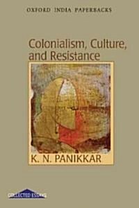 Colonialism, Culture and Resistance (Paperback)