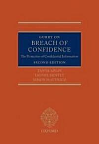 Gurry on Breach of Confidence : The Protection of Confidential Information (Hardcover, 2 Revised edition)