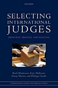 Selecting International Judges : Principle, Process, and Politics (Hardcover)