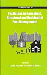 Pesticides in Household, Structural and Residential Pest Management (Hardcover)
