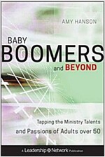 Baby Boomers and Beyond: Tapping the Ministry Talents and Passions of Adults Over 50 (Hardcover)