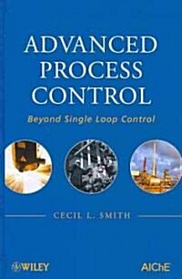 Advanced Process Control: Beyond Single Loop Control (Hardcover)