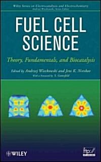 Fuel Cell Science: Theory, Fundamentals, and Biocatalysis (Hardcover)