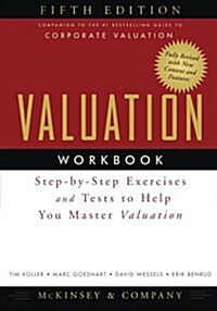 Valuation Workbook : Step-by-Step Exercises and Tests to Help You Master Valuation (Paperback, 5 Rev ed)