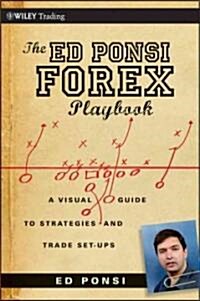 The Ed Ponsi Forex Playbook : Strategies and Trade Set-Ups (Paperback)