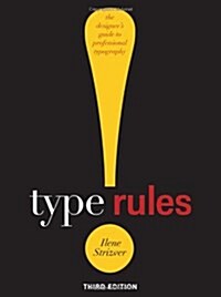 Type Rules: The Designers Guide to Professional Typography (Paperback, 3rd)