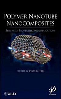 Polymer Nanotube Nanocomposites: Synthesis, Properties, and Applications (Hardcover)