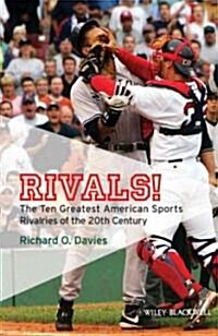 Rivals!: The Ten Greatest American Sports Rivalries of the 20th Century (Hardcover)
