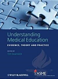 Understanding Medical Education: Evidence, Theory and Practice (Paperback)