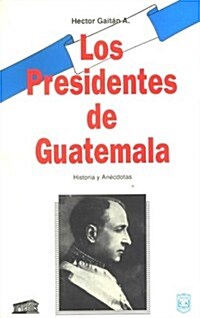Los presidentes de Guatemala/ Presidents of Guatemala (Paperback)