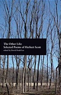 The Other Life: Selected Poems of Herbert Scott (Paperback)