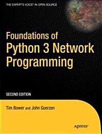 Foundations of Python Network Programming: The Comprehensive Guide to Building Network Applications with Python (Paperback, 2)